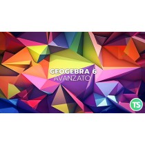 GeoGebra 6 e la matematica - Livello avanzato 6ª ed.